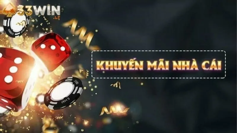 Khuyến Mãi 33win Đặc Biệt: Sự kiện bất ngờ, ưu đãi bất ngờ